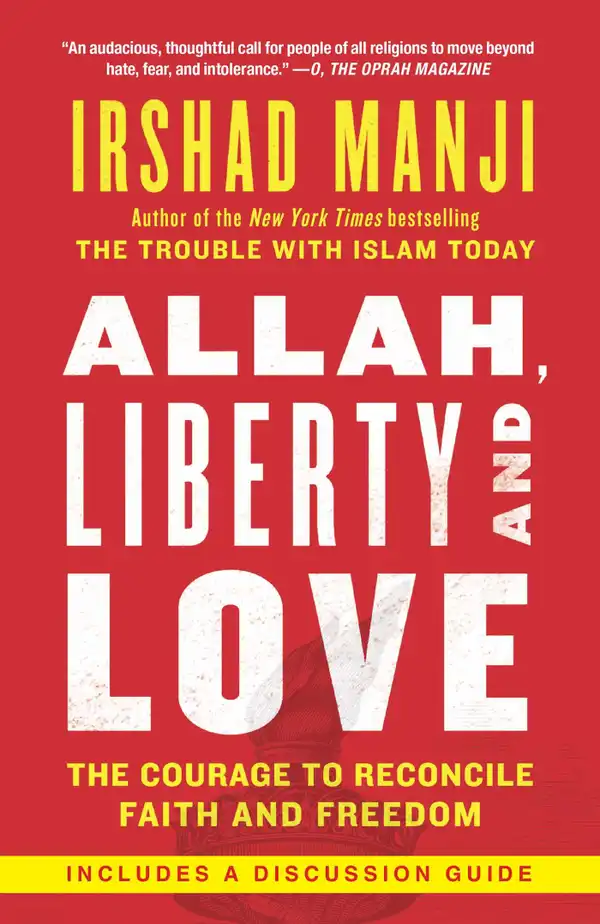 Allah, Liberty and Love : The Courage to Reconcile Faith and Freedom