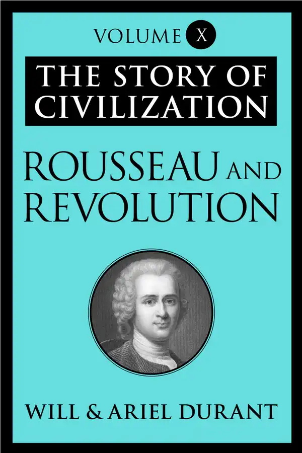 Rousseau and Revolution : The Story of Civilization, Volume X