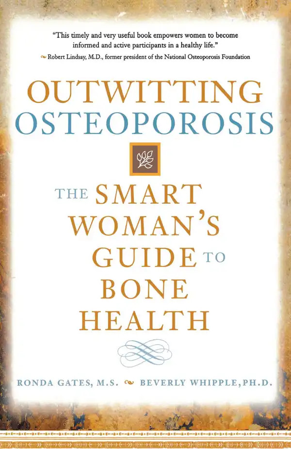 Outwitting Osteoporosis: The Smart Woman'S Guide To Bone Health