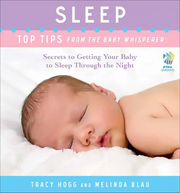Sleep: Top Tips from the Baby Whisperer : Secrets to Getting Your Baby to Sleep Through the Night