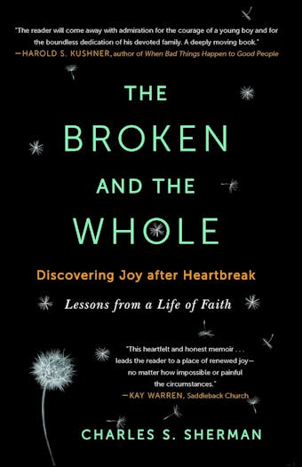 The Broken and the Whole: Discovering Joy after Heartbreak - Charles S. Sherman