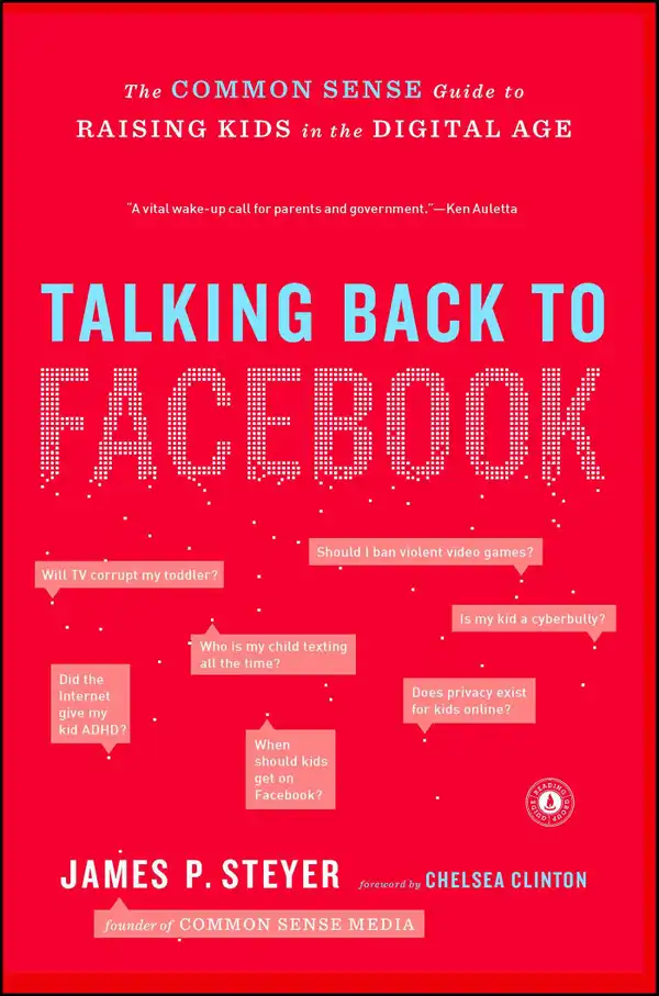 Talking Back to Facebook : The Common Sense Guide to Raising Kids in the Digital Age