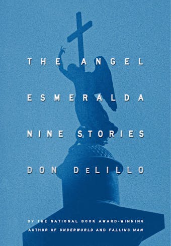The Angel Esmeralda: Nine Stories - undefined