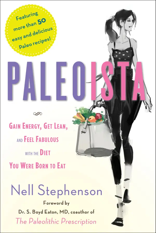 Paleoista : Gain Energy, Get Lean, and Feel Fabulous With the Diet You Were Born to Eat