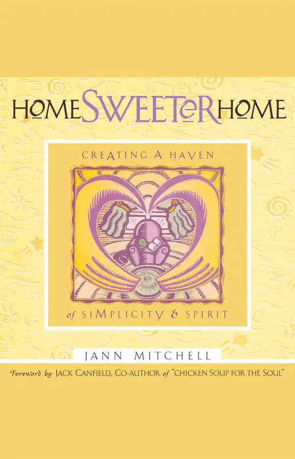 Home Sweeter Home : Creating A Haven Of Simplicity And Spirit