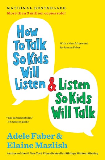 How to Talk So Kids Will Listen & Listen So Kids Will Talk - Elaine Mazlish, Adele Faber