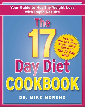 The 17 Day Diet Cookbook: 80 All New Recipes for Healthy Weight Loss - undefined