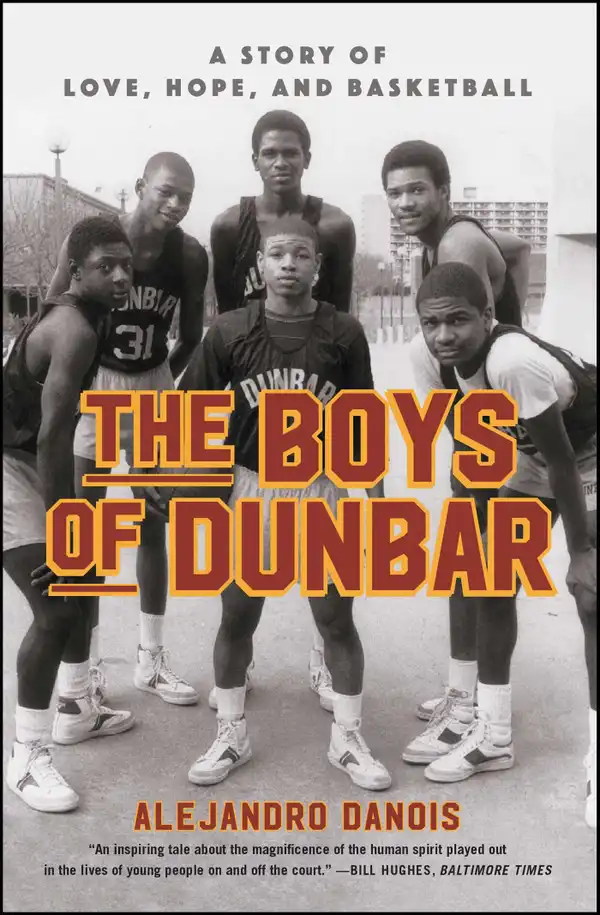 The Boys of Dunbar : A Story of Love, Hope, and Basketball
