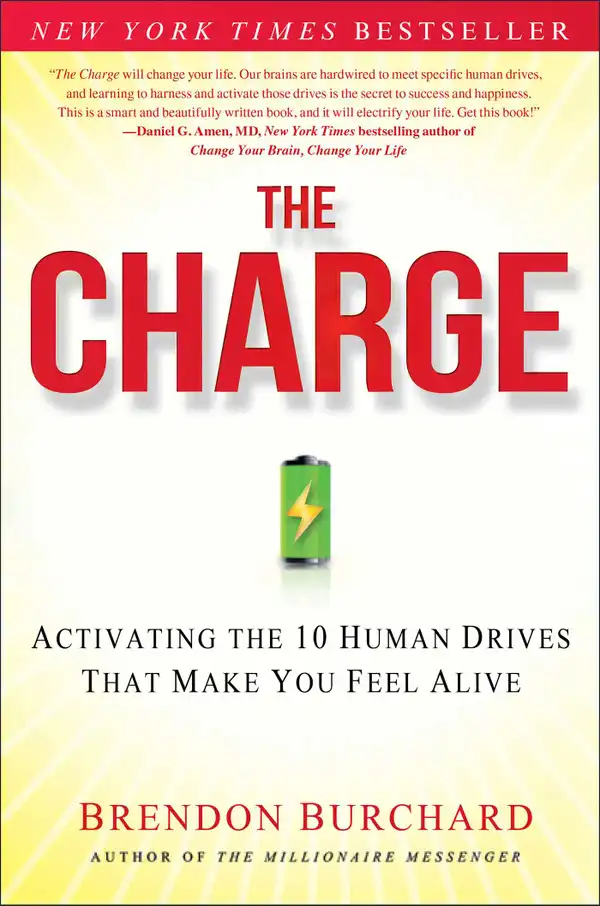 The Charge : Activating the 10 Human Drives That Make You Feel