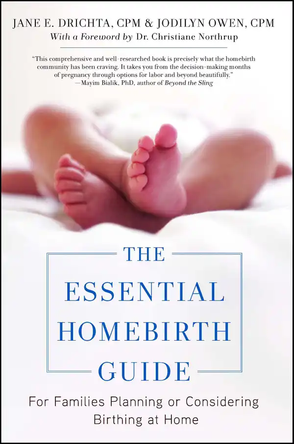 The Essential Homebirth Guide : For Families Planning or Considering Birthing at Home