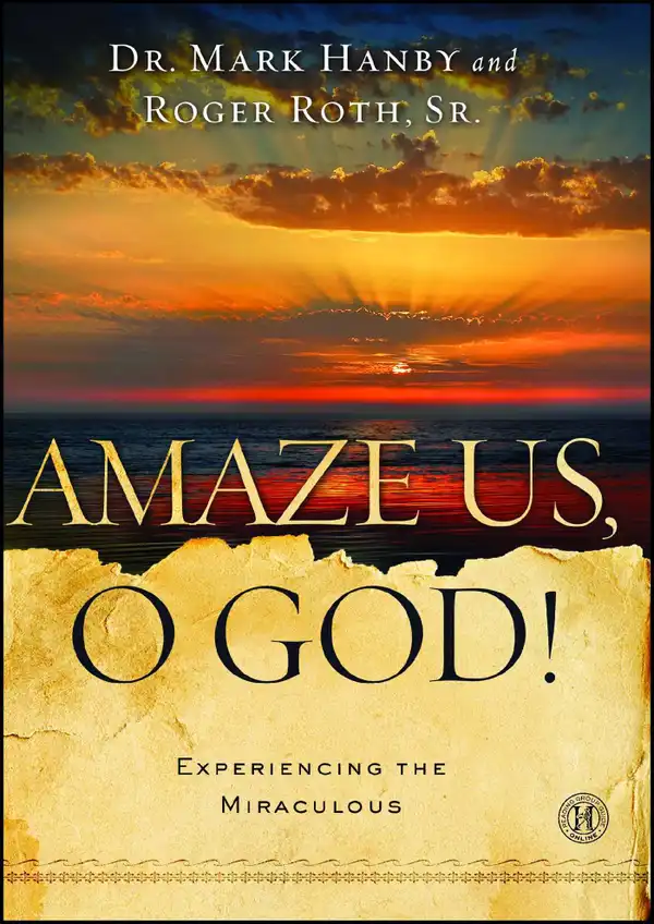 Amaze Us, O God! : Experiencing the Miraculous
