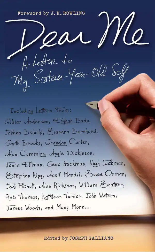 Dear Me : A Letter to My Sixteen-Year-Old Self