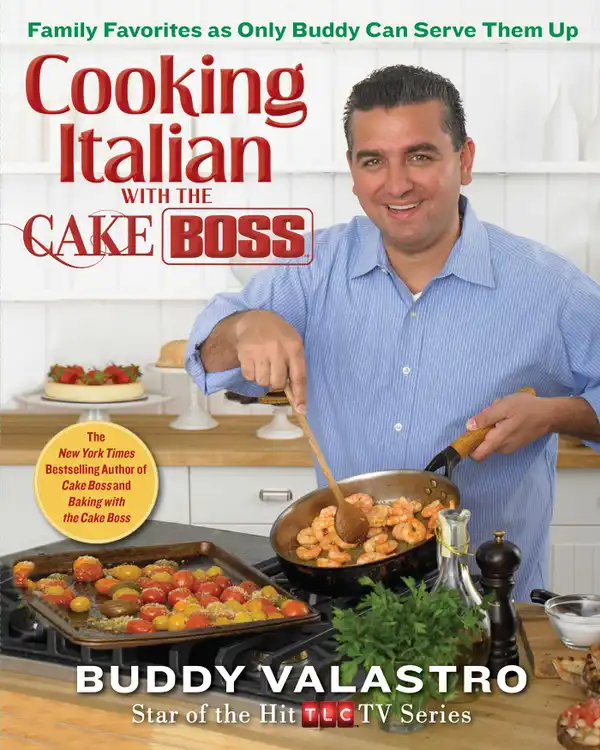 Cooking Italian with the Cake Boss : Family Favorites as Only Buddy Can Serve Them Up