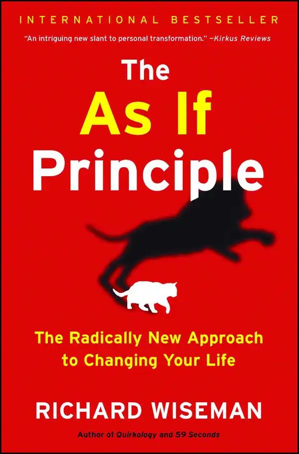The As If Principle : The Radically New Approach to Changing Your Life