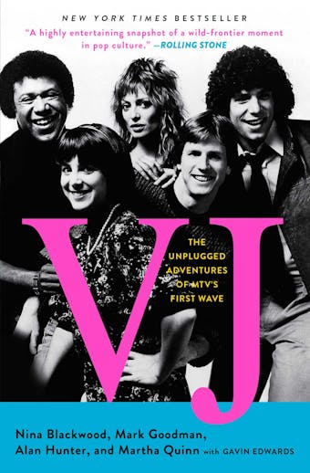VJ: The Unplugged Adventures of MTV's First Wave - Mark Goodman, Nina Blackwood, Alan Hunter, Martha Quinn