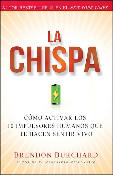 La Chispa : Cómo Activar Los 10 Impulsores Humanos Que Te Hacen Sentir Vivo