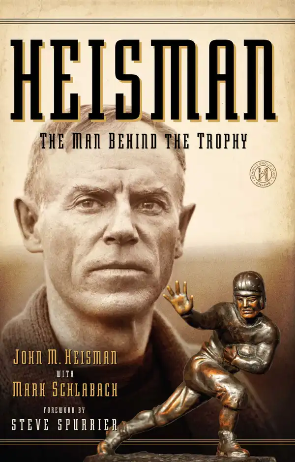 Heisman : The Man Behind the Trophy