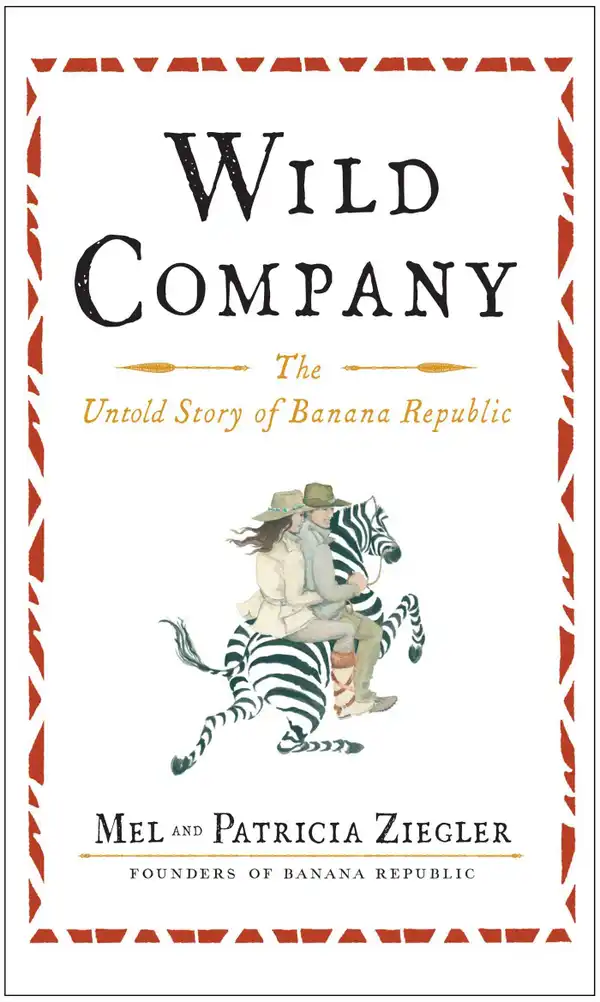 Wild Company : The Untold Story of Banana Republic