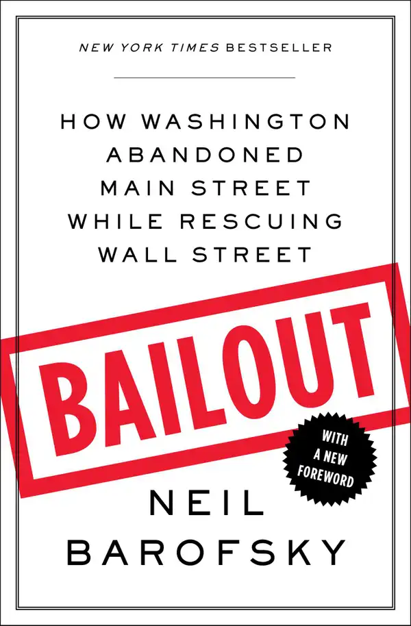 Bailout : An Inside Account of How Washington Abandoned Main Street While Rescuing Wall Street