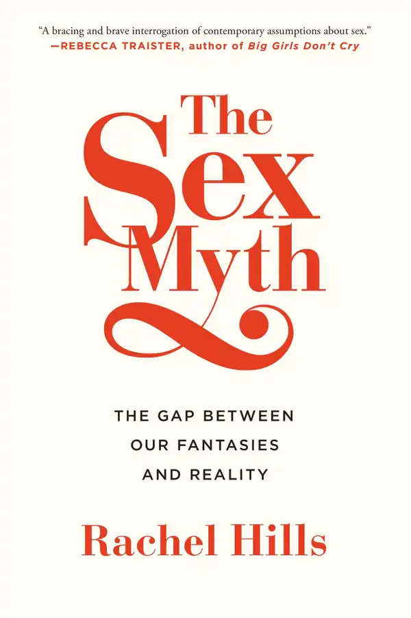 The Sex Myth : The Gap Between Our Fantasies and Reality