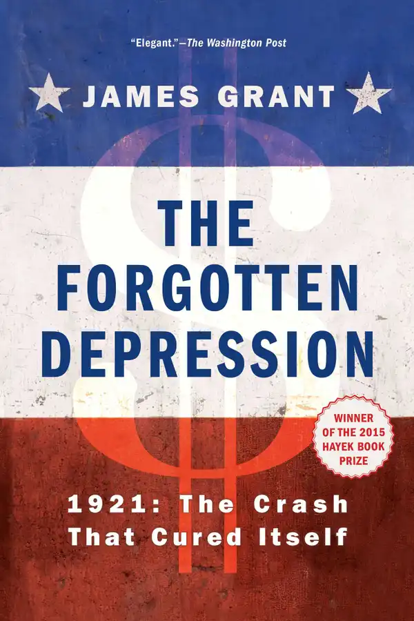 The Forgotten Depression : 1921: The Crash That Cured Itself