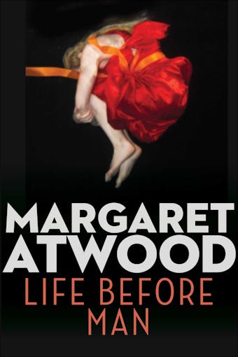 Life Before Man - Margaret Atwood
