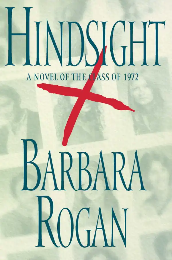 Hindsight : A Novel of the Class of 1972