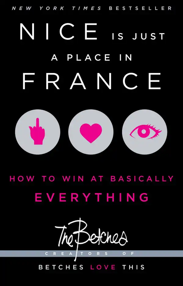 Nice Is Just a Place in France : How to Win at Basically Everything