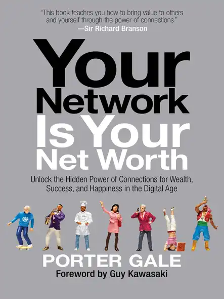 Your Network Is Your Net Worth : Unlock The Hidden Power Of Connections For Wealth, Success, And Happiness In The Digital Age