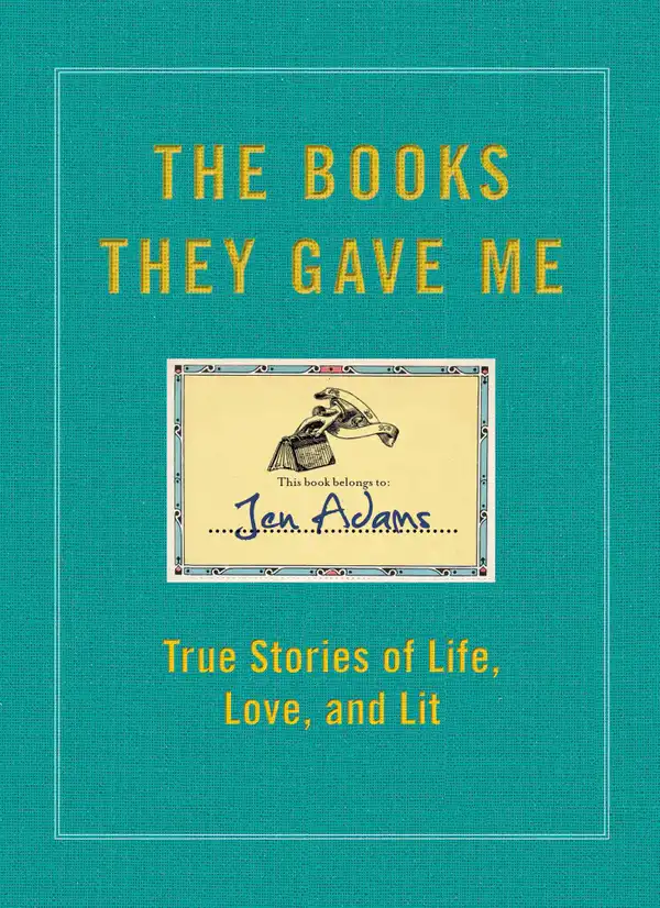 The Books They Gave Me : True Stories of Life, Love, and Lit