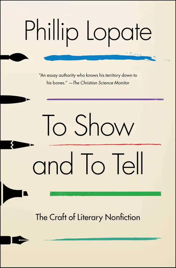 To Show and to Tell : The Craft of Literary Nonfiction