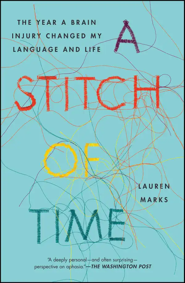 A Stitch of Time : The Year a Brain Injury Changed My Language and Life