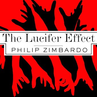 The Lucifer Effect: Understanding How Good People Turn Evil - undefined