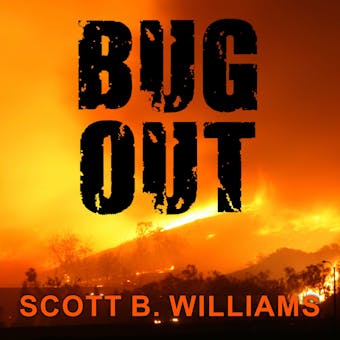 Bug Out: The Complete Plan for Escaping a Catastrophic Disaster Before It's Too Late - undefined