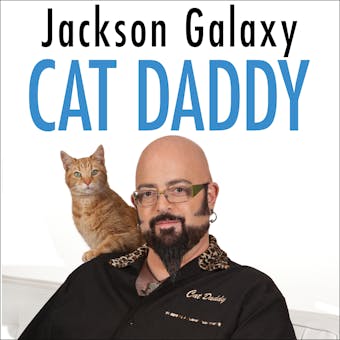 Cat Daddy: What the World's Most Incorrigible Cat Taught Me About Life, Love, and Coming Clean - undefined