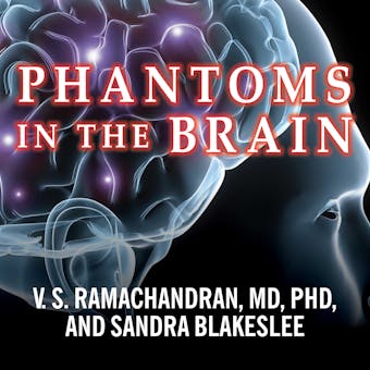Phantoms in the Brain: Probing the Mysteries of the Human Mind - undefined