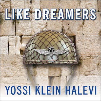 Like Dreamers: The Story of the Israeli Paratroopers Who Reunited Jerusalem and Divided a Nation - undefined