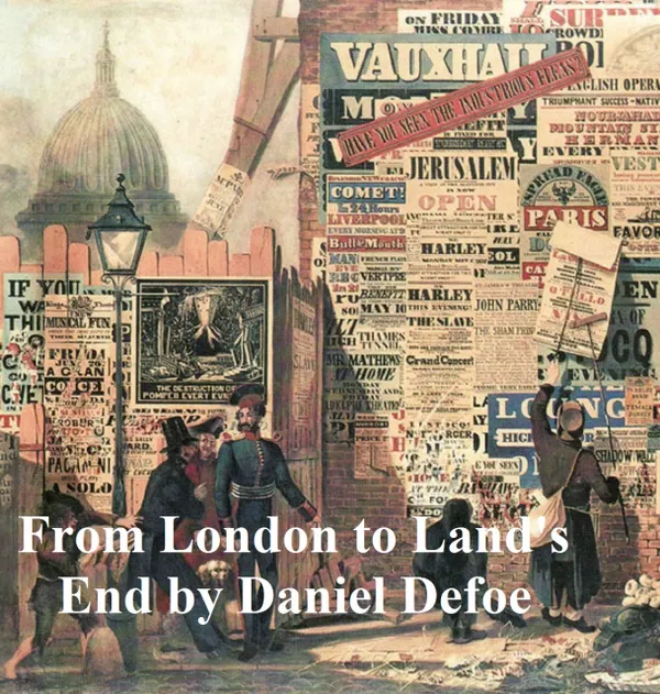 From London to Land's End and Two Letters from the "Journey through England by a Gentleman"