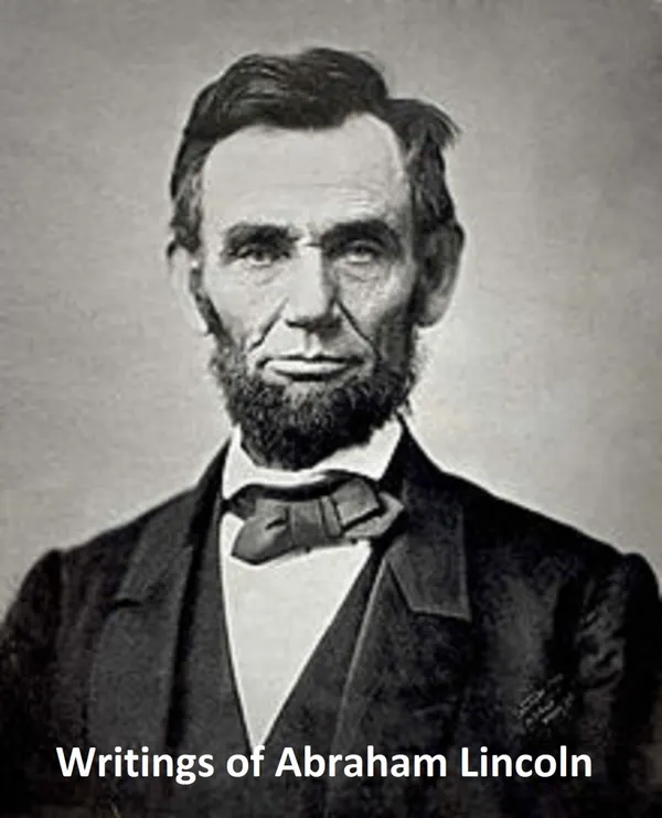 The Writings of Abraham Lincoln : All 7 Volumes in a Single File