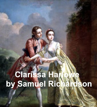 Clarissa Harlowe or the History of a Young Lady, the longest novel in the English language, all 9 volumes in a single file - Samuel Richardson