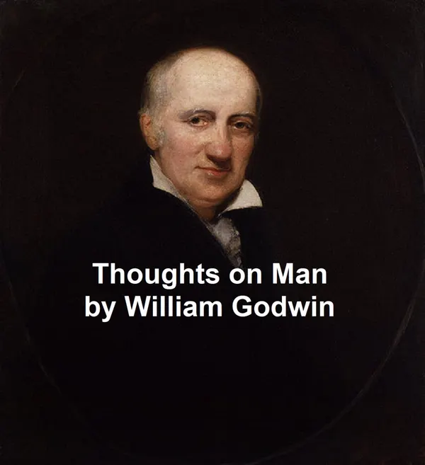 Thoughts on Man, His Nature, Productions and Discoveries: Interspersed with Some Particulars Respecting the Author