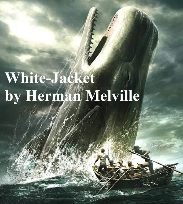 White-Jacket : Or the World in a Man-of-War
