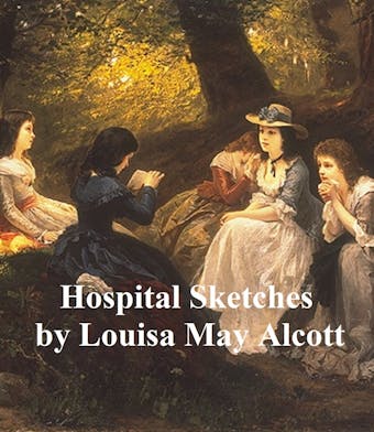 Hospital Sketches - Louisa May Alcott