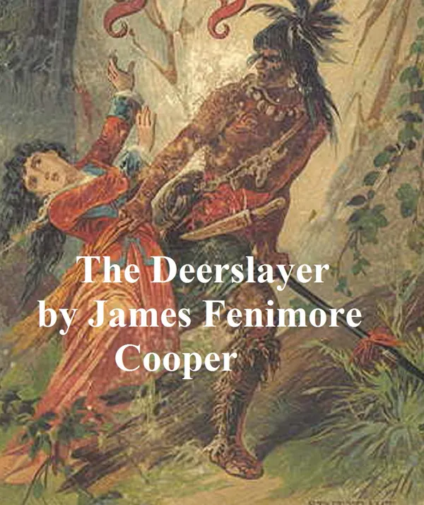 The Deerslayer : First of the Leatherstocking Tales