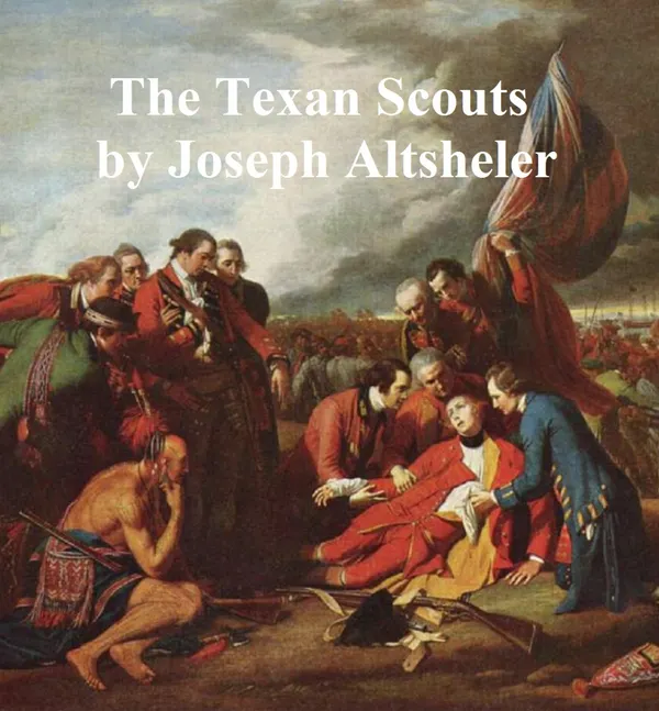 The Texan Scouts: A Story of the Alamo and Goliad