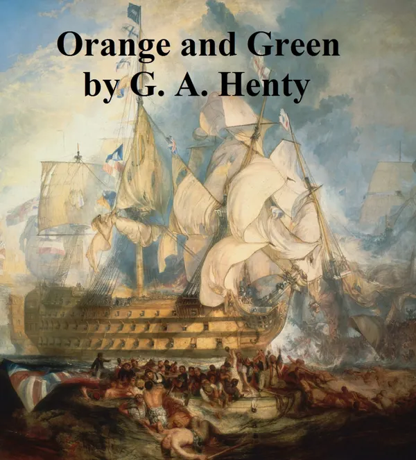 Orange and Green, A Tale of Boyne and Limerick