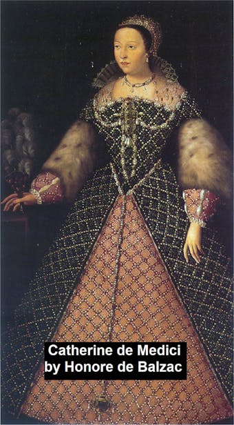 Catherine de Medici - Honore de Balzac