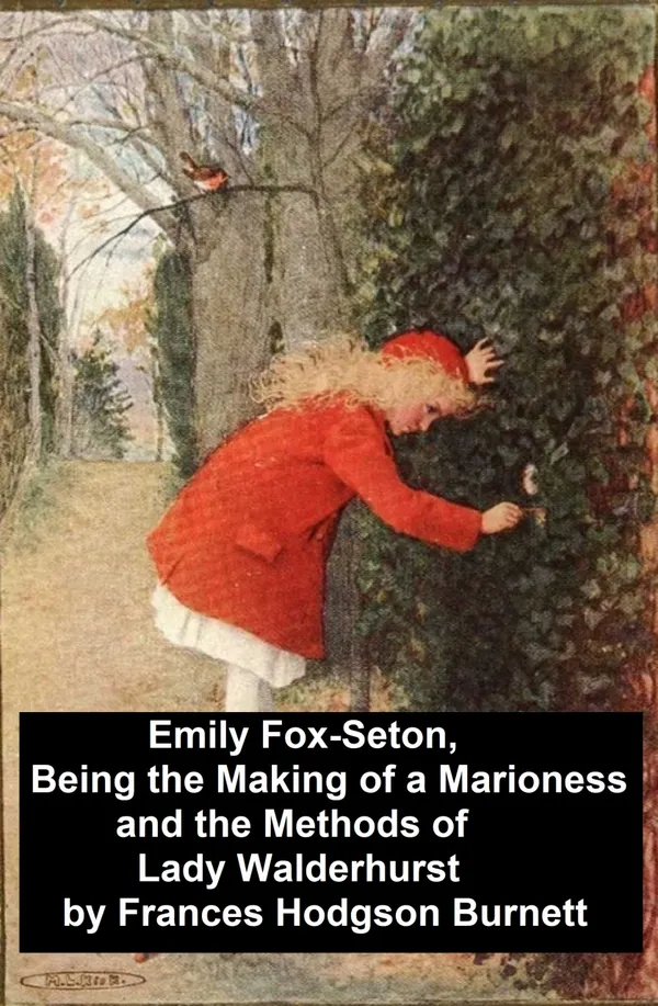 Emily Fox-Seton, Being the Making of a Marioness and the Methods of Lady Walderhurst