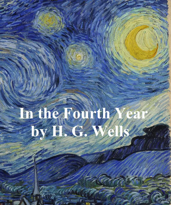 In the Fourth Year : Anticipations of a World Peace (1918)
