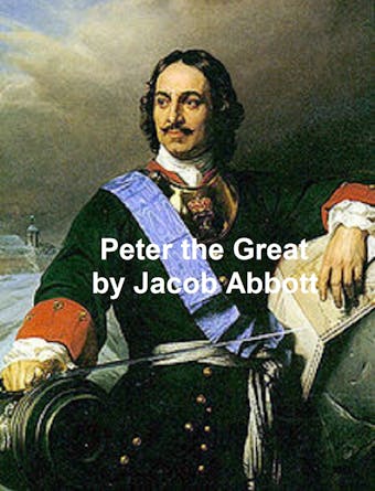 Peter the Great - Jacob Abbott